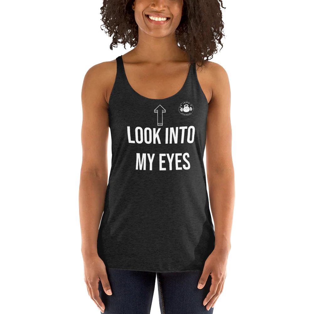 Women's look in to my eyes Racerback Tank Top
