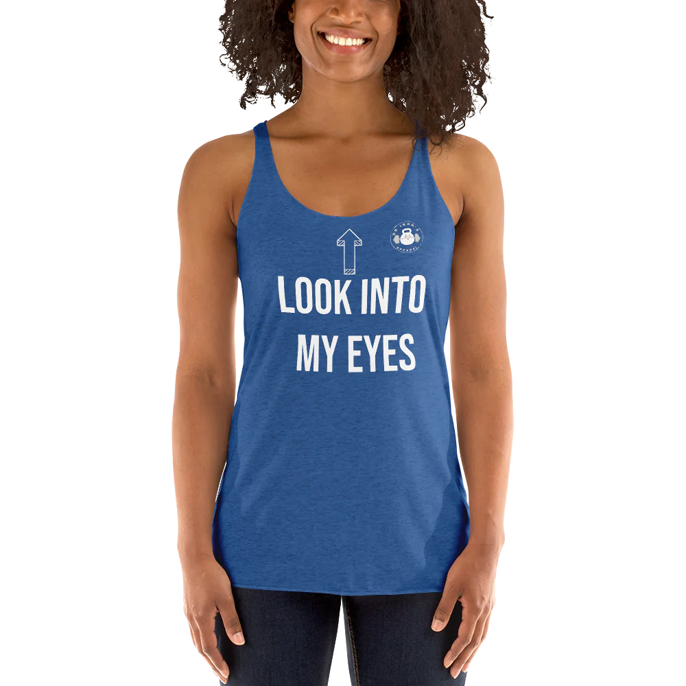 Women's look in to my eyes Racerback Tank Top