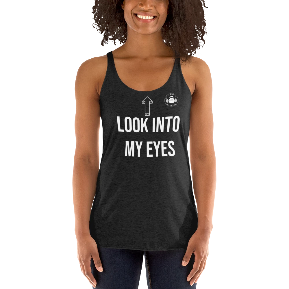 Women's look in to my eyes Racerback Tank Top